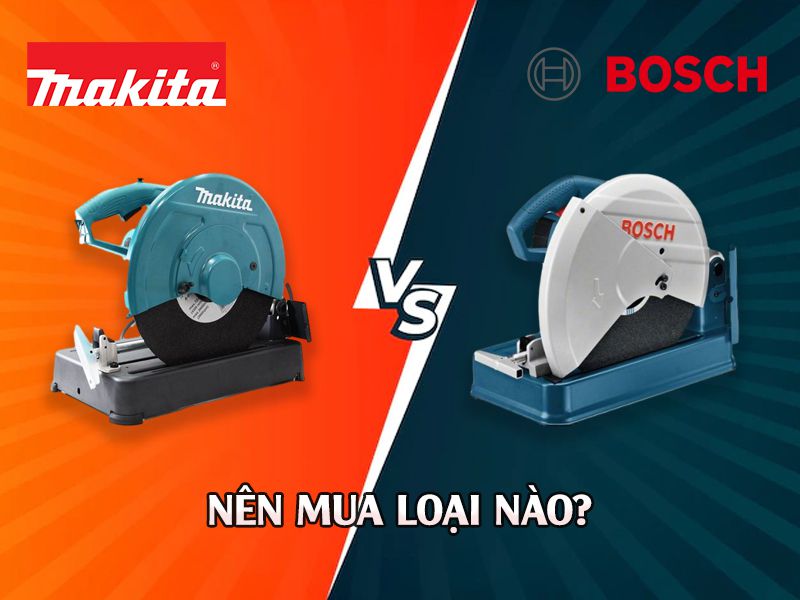 máy cắt sắt Makita và máy cắt sắt Bosch nên mua loại nào