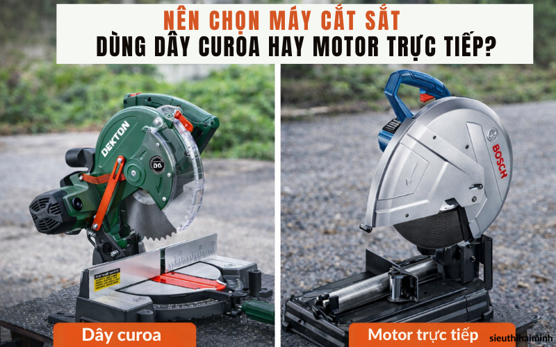 Nên chọn máy cắt sắt dùng dây curoa hay motor trực tiếp?