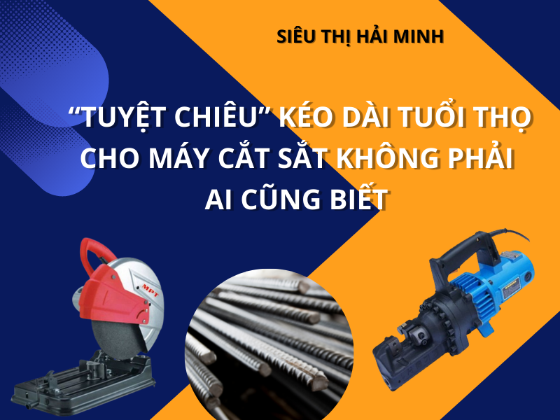“TUYỆT CHIÊU” KÉO DÀI TUỔI THỌ CHO MÁY CẮT SẮT KHÔNG PHẢI AI CŨNG BIẾT