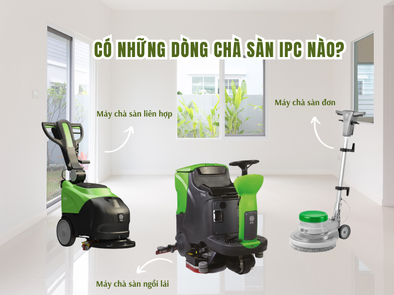 3 dòng máy chà sàn IPC hiện nay