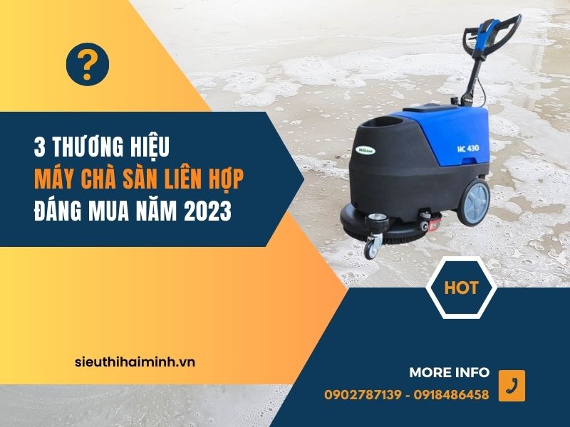 3 thương hiệu máy chà sàn liên hợp đáng mua năm 2023