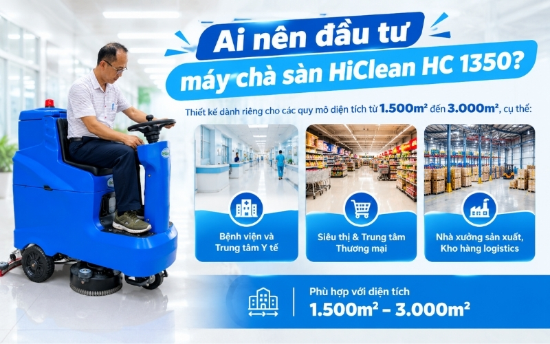 Ai nên đầu tư máy chà sàn HiClean HC 1350