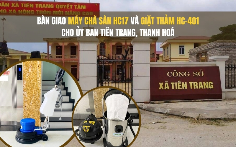 Bàn giao máy chà sàn HC17 và giặt thảm HC-401 cho Ủy Ban Tiên Trang, Thanh Hoá