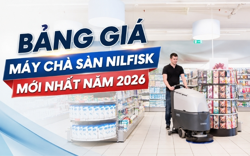 Bảng Giá Máy Chà Sàn Nilfisk Mới Nhất Năm 2026