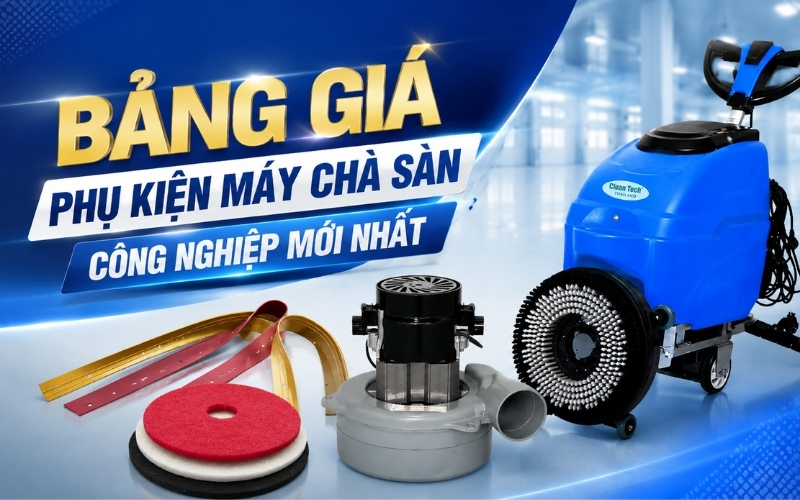 Bảng Giá Phụ Kiện Máy Chà Sàn Công Nghiệp Mới Nhất