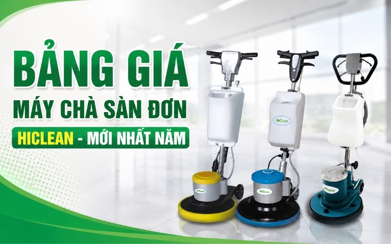 Bảng giá máy chà sàn đơn Hiclean - mới nhất năm