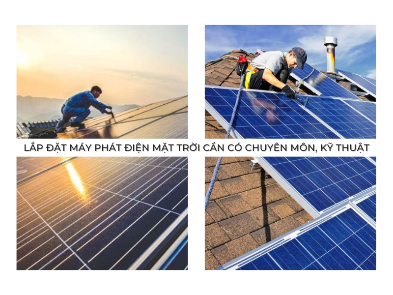 Lắp đặt máy phát điện mặt trời cần có chuyên môn kỹ thuật