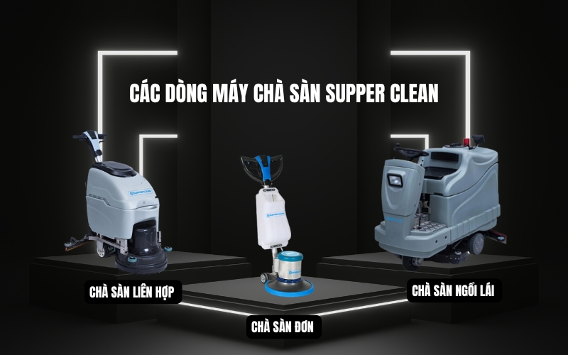 Các dòng máy đánh sàn Supper Clean