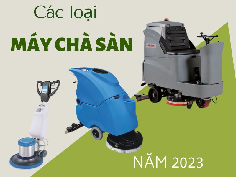 Các loại máy chà sàn hiện nay trên thị trường