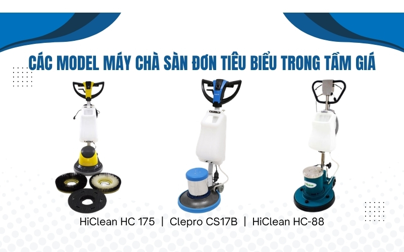 Các model máy chà sàn đơn tiêu biểu trong tầm giá