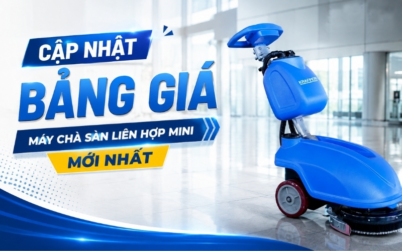 Cập nhật bảng giá máy chà sàn liên hợp mini mới nhất