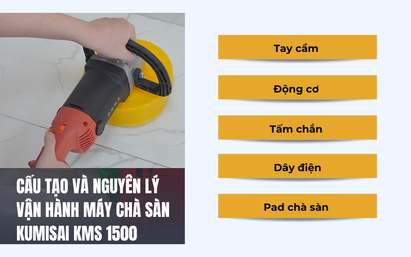 Cấu tạo và nguyên lý vận hành máy chà sàn Kumisai KMS 1500