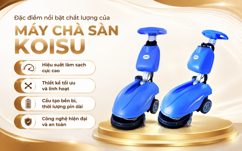Đặc điểm nổi bật chất lượng của máy chà sàn Koisu