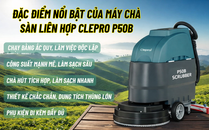 Máy chà sàn liên hợp CLEPRO P50B (Dùng ắc quy)