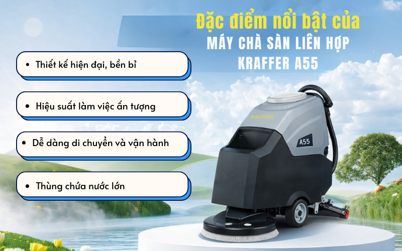 Đặc điểm nổi bật của máy chà sàn liên hợp KRAFFER A55