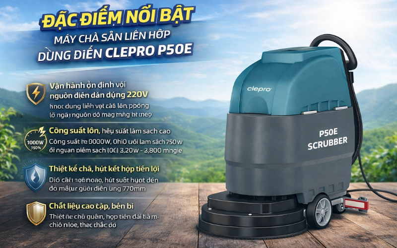 Đặc điểm nổi bật của máy chà sàn liên hợp dùng điện CLEPRO P50E