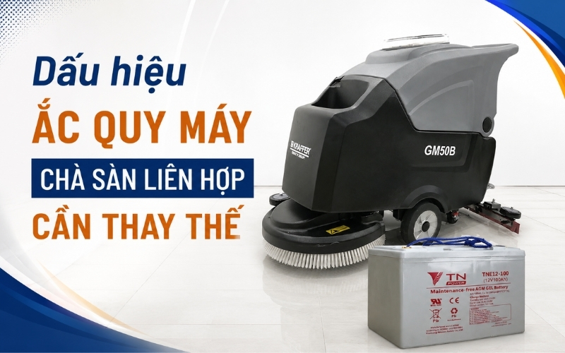 Dấu hiệu ắc quy máy chà sàn liên hợp cần thay thế