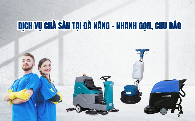 Dịch Vụ Chà Sàn Tại Đà Nẵng – Nhanh Gọn, Chu Đáo