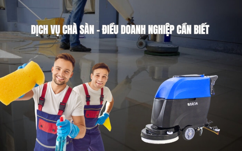 Dịch vụ chà sàn – điều doanh nghiệp cần biết