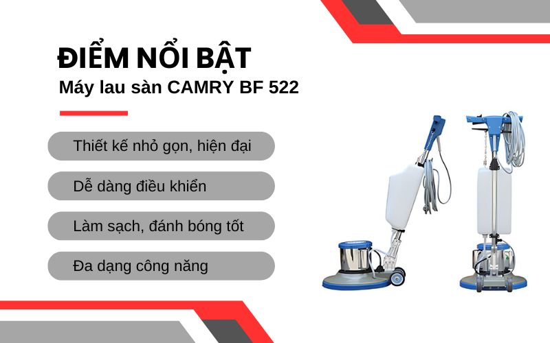 Điểm nổi bật của Máy lau sàn CAMRY BF 522