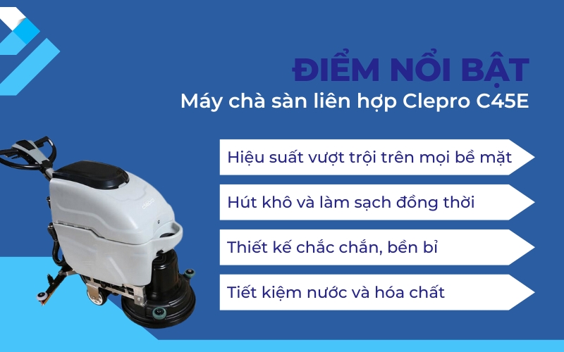 Điểm nổi bật của máy chà sàn liên hợp Clepro C45E