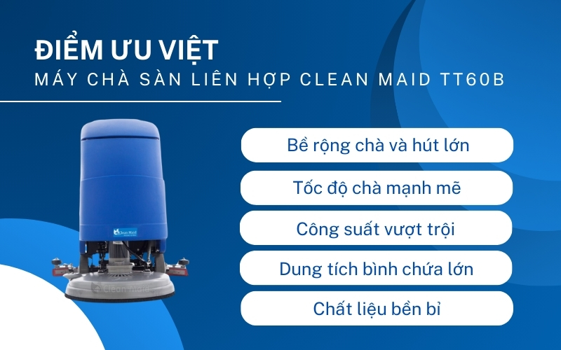 Điểm ưu việt của Máy chà sàn liên hợp Clean Maid TT60B