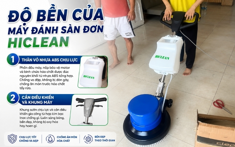 Độ bền của máy đánh sàn đơn Hiclean