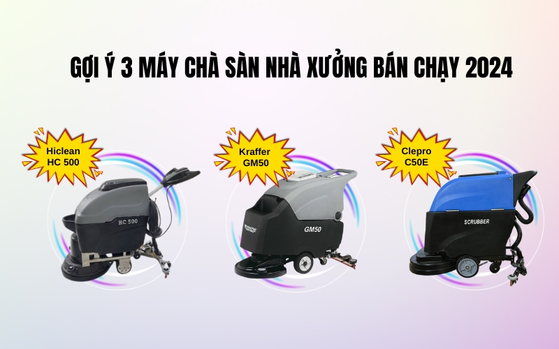 Gợi ý 3 máy chà sàn nhà xưởng bán chạy 2024