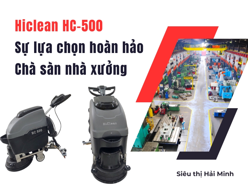 Hiclean-HC-500-Lua-Chon-Hoan-Hao-De-Cha-San-Nha-Xuong