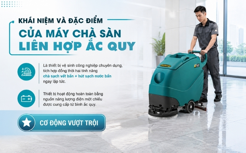 Khái niệm và đặc điểm của máy chà sàn liên hợp ắc quy