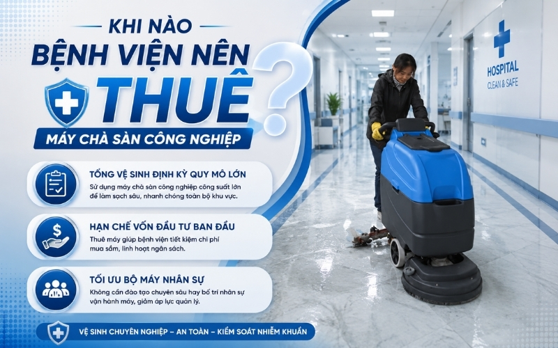 Khi nào bệnh viện nên THUÊ máy chà sàn công nghiệp