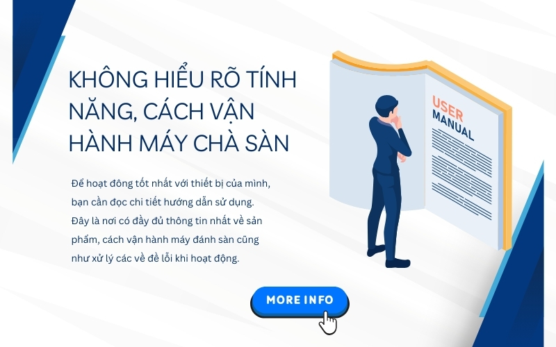 Không hiểu rõ tính năng, cách vận hành máy chà sàn