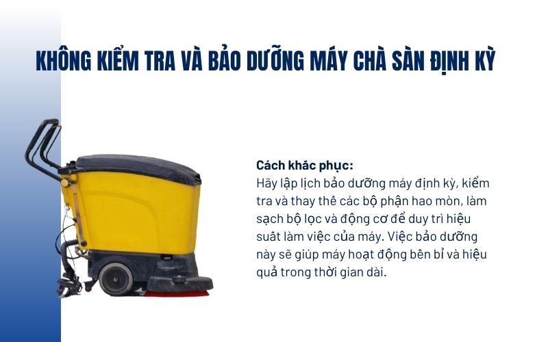 Không kiểm tra và bảo dưỡng máy chà sàn định kỳ