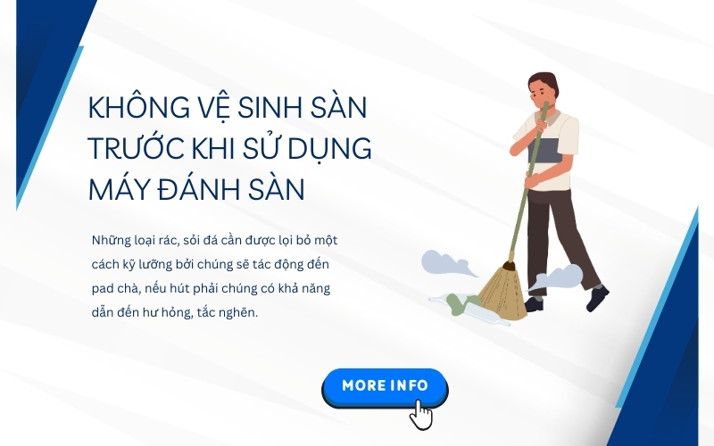 Không vệ sinh sàn trước khi sử dụng máy đánh sàn