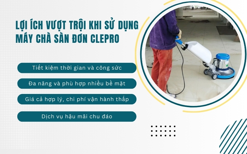 Lợi ích vượt trội khi sử dụng máy chà sàn đơn Clepro