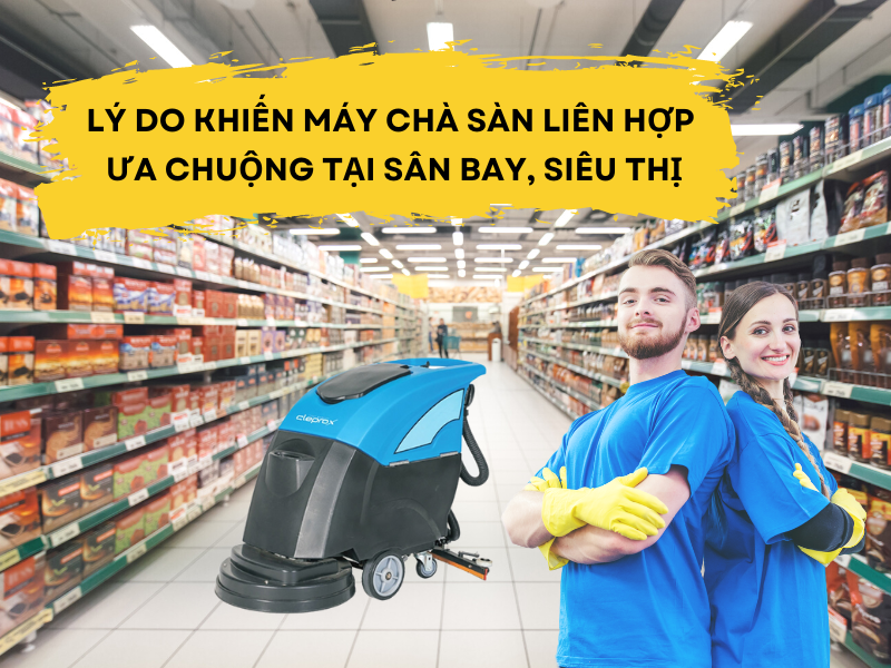 Lý Do Khiến Máy Chà Sàn Liên Hợp Ưa Chuộng Tại Sân Bay, Siêu Thị