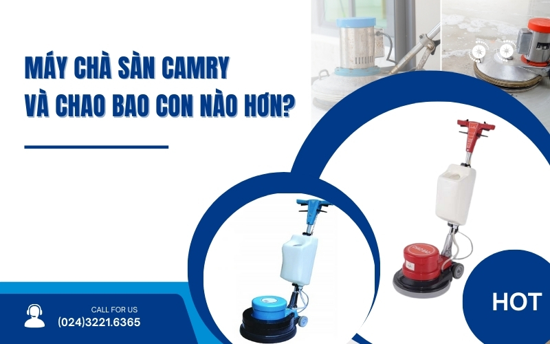 Máy Chà Sàn Camry Và Chao Bao Con Nào Hơn