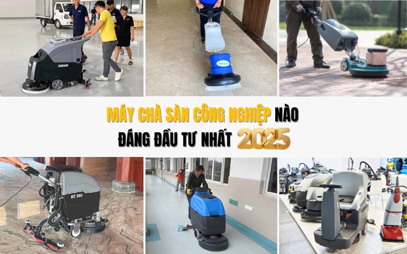 Máy Chà Sàn Công Nghiệp Nào Đáng Đầu Tư Nhất 2025