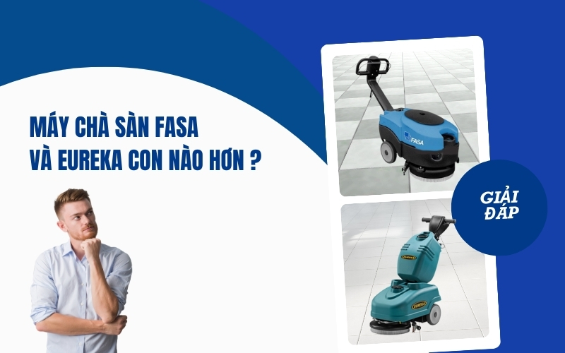 Máy Chà Sàn FASA Và Eureka Con Nào Hơn