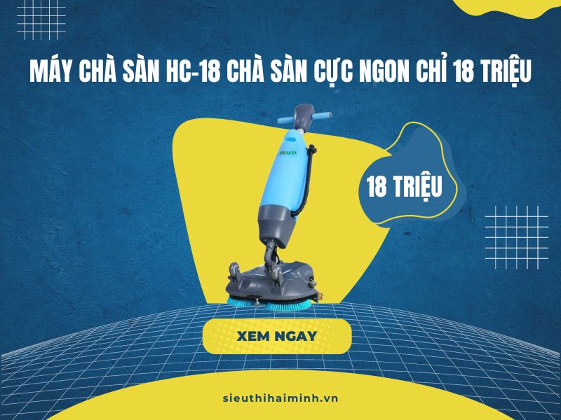 Máy Chà Sàn HC-18 Chà Sàn Cực Ngon Chỉ 18 Triệu Đồng