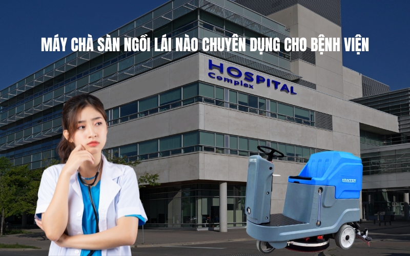 Máy Chà Sàn Ngồi Lái Nào Chuyên Dụng Cho Bệnh Viện