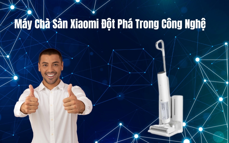 Máy Chà Sàn Xiaomi – Đột Phá Trong Công Nghệ