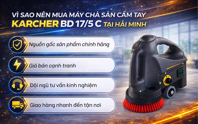 Vì sao nên mua máy chà sàn cầm tay Karcher BD 17/5 C tại Hải Minh
