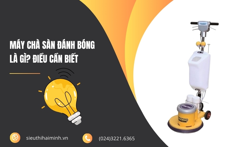 Máy chà sàn đánh bóng là gì Điều cần biết