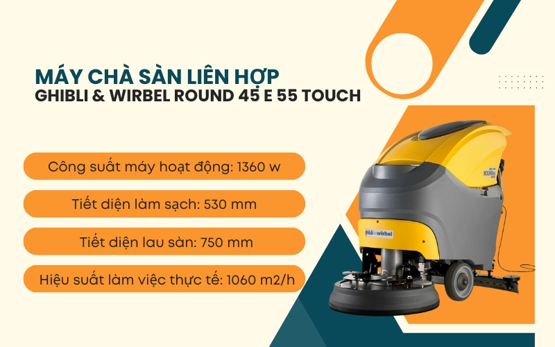 Máy chà sàn liên hợp GHIBLI & WIRBEL ROUND 45 E 55 TOUCH