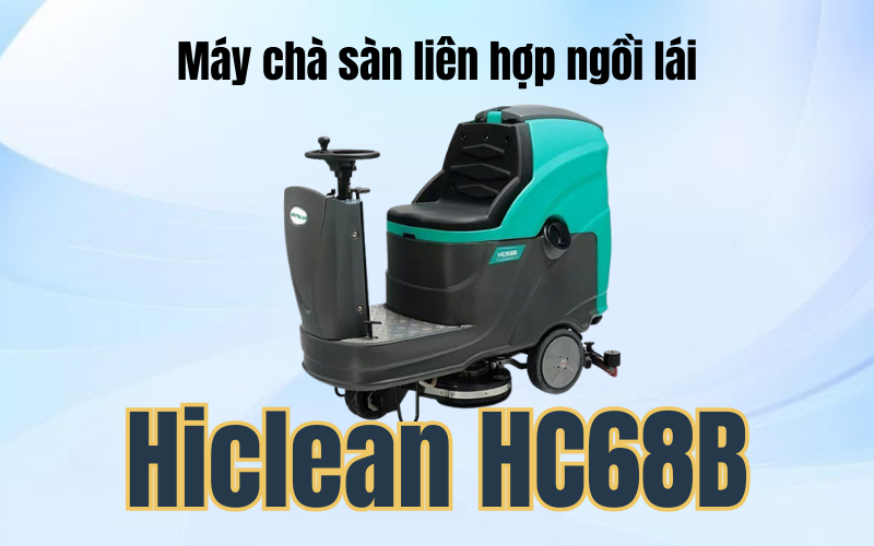 Máy chà sàn liên hợp ngồi lái Hiclean HC68B