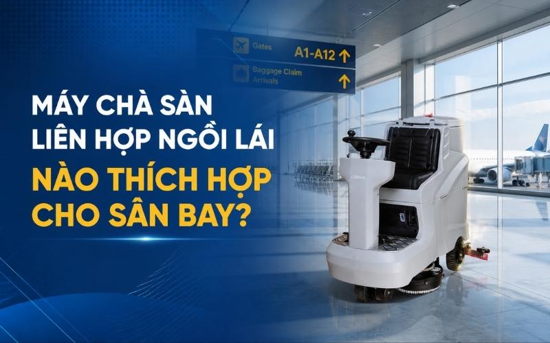 Máy chà sàn liên hợp ngồi lái nào thích hợp cho sân bay