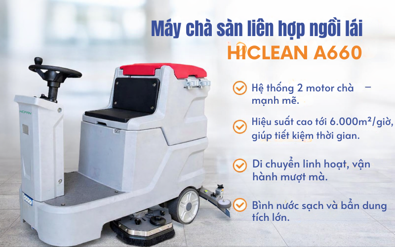 Ưu điểm nổi bật của máy chà sàn liên hợp ngồi lái Hiclean A660