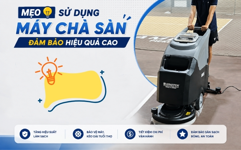 Mẹo Sử Dụng Máy Chà Sàn Đảm Bảo Hiệu Quả Cao