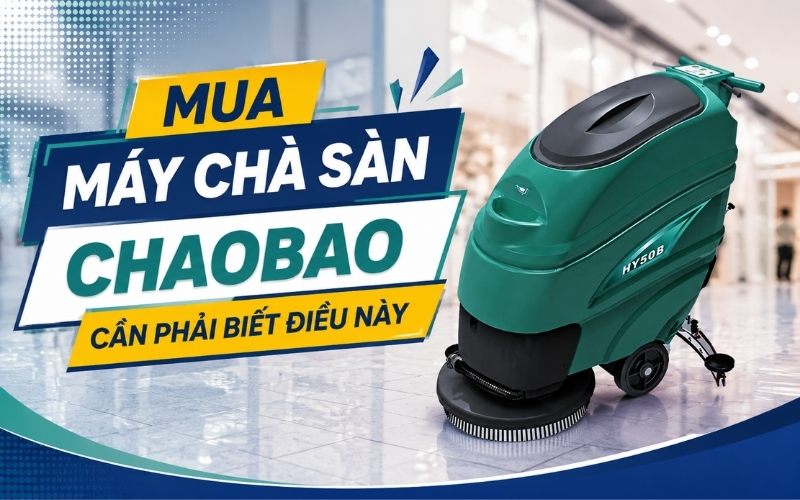 Mua Máy Chà Sàn Chaobao Cần Phải Biết Điều Này